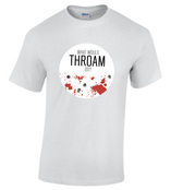T-Shirt:' What Would Throam Do?'
